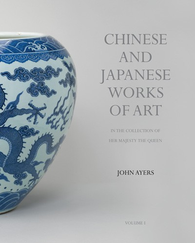 Chinese and Japanse Works of Art in the Collection of Her Majesty The Queen. by John Ayers