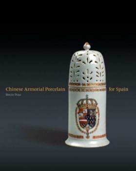 Chinese Armorial Porcelain for Spain by Rocío Díaz