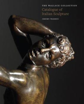 Wallace Collection Catalogue: Italian Sculpture. by Various artists